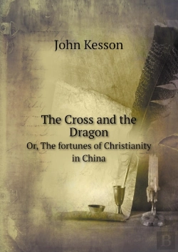 Bertrand.pt - The Cross And The Dragon Or, The Fortunes Of Christianity In China