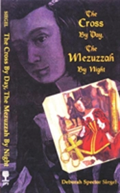 The Cross By Day, The Mezuzzah By Night