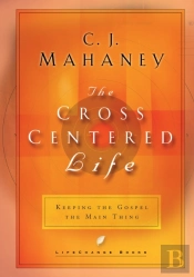 The Cross Centered Life