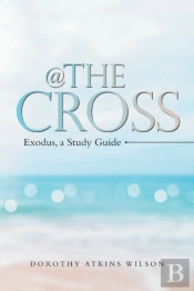 @ The Cross: Exodus, A Study Guide