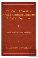 The Cross Of Christ In African American Christian Religious Experience