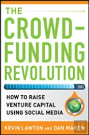 The Crowdfunding Revolution: How To Raise Venture Capital Using Social Media