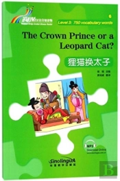 The Crown Prince Or A Leopard Cat? - Rainbow Bridge Graded Chinese Reader, Level 3: 750 Vocabulary Words