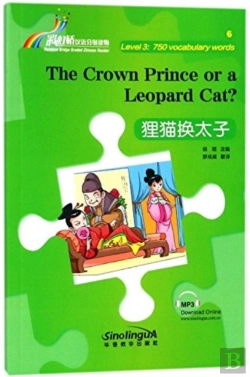 Bertrand.pt - The Crown Prince Or A Leopard Cat? - Rainbow Bridge Graded Chinese Reader, Level 3: 750 Vocabulary Words