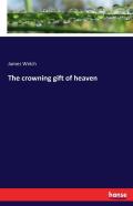 The Crowning Gift Of Heaven