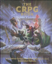 The Crpg Book: A Guide To Computer Role-Playing Games (Expanded Edition)