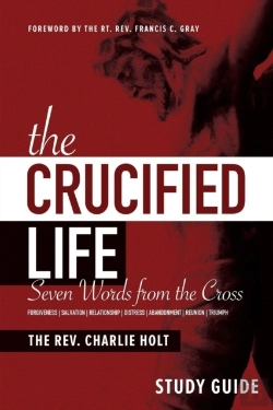 Bertrand.pt - The Crucified Life Study Guide: Seven Wo