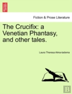 Bertrand.pt - The Crucifix: A Venetian Phantasy, And O