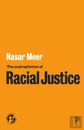 The Cruel Optimism Of Racial Justice