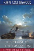 The Cruise Of The Esmeralda (Esprios Classics)