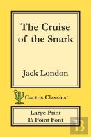 The Cruise Of The Snark (Cactus Classics Large Print)