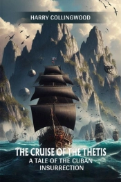The Cruise Of The Thetisa Tale Of The Cuban Insurrection (Edition2024)
