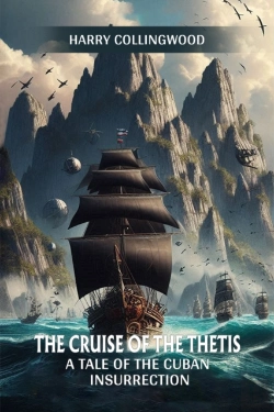 Bertrand.pt - The Cruise Of The Thetisa Tale Of The Cuban Insurrection (Edition2024)