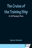 The Cruise Of The Training Ship; Or, Clif Faraday'S Pluck