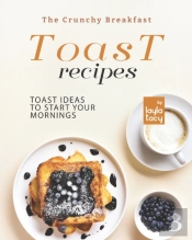 The Crunchy Breakfast Toast