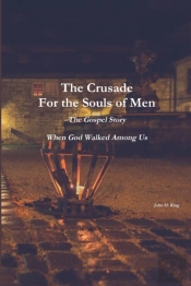 The Crusade For The Souls Of Men: The Gospel Story: When God Walked Among Us