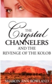 The Crystal Channelers And The Revenge Of The Kolob