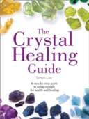 The Crystal Healing Guide