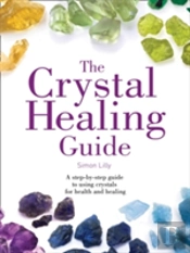 The Crystal Healing Guide