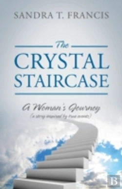 Bertrand.pt - The Crystal Staircase: A Woman'S Journey (A Story Inspired By True Events)