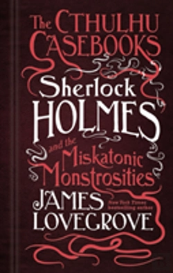 Bertrand.pt - The Cthulhu Casebooks - Sherlock Holmes And The Miskatonic Monstrosities