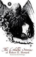 The Cthulhu Stories Of Robert E. Howard