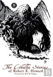 The Cthulhu Stories Of Robert E. Howard