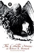 The Cthulhu Stories Of Robert E. Howard