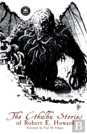 The Cthulhu Stories Of Robert E. Howard