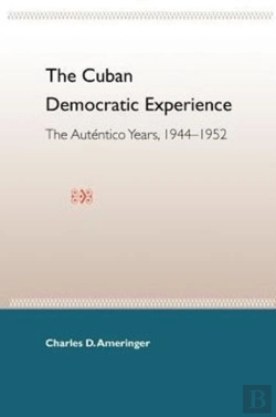 Bertrand.pt - The Cuban Democratic Experience: The Autentico Years 1944-1952