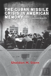 The Cuban Missile Crisis In American Memory
