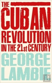 The Cuban Revolution In The 21st Century