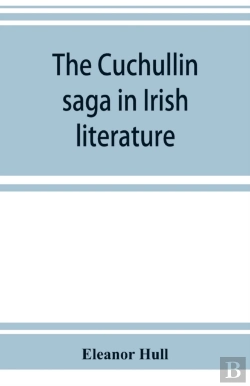 Bertrand.pt - The Cuchullin Saga In Irish Literature