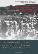 The Culmination Of Conflict - The Ukrainian-Polish Civil War And The Expulsion Of Ukrainians After The Second World War