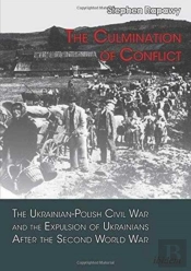 The Culmination Of Conflict - The Ukrainian-Polish Civil War And The Expulsion Of Ukrainians After The Second World War