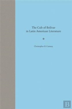 Bertrand.pt - The Cult Of Bolivar In Latin American Literature