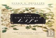 The Cultivated Life Â€“ From Ceaseless Striving To Receiving Joy