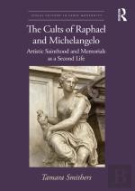 The Cults Of Raphael And Michelangelo