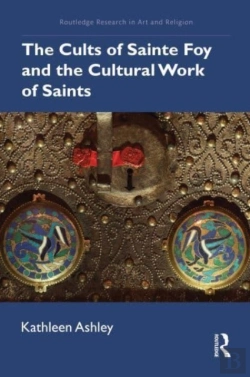 Bertrand.pt - The Cults Of Sainte Foy And The Cultural Work Of Saints