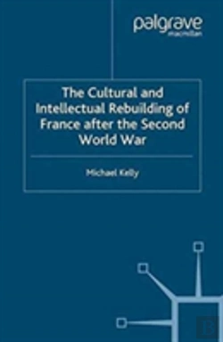 Bertrand.pt - The Cultural And Intellectual Rebuilding Of France After The Second World War