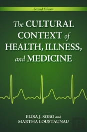 The Cultural Context Of Health, Illness, And Medicine