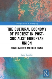 The Cultural Economy Of Protest In Post-Socialist European Union
