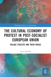 The Cultural Economy Of Protest In Post-Socialist European Union
