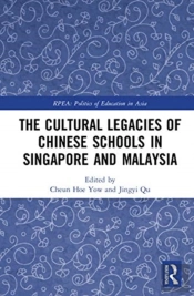 The Cultural Legacies Of Chinese Schools In Singapore And Malaysia