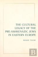 The Cultural Legacy Of The Pre-Ashkenazic Jews In Eastern Europe