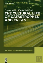 The Cultural Life Of Catastrophes And Crises