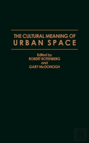 The Cultural Meaning Of Urban Space