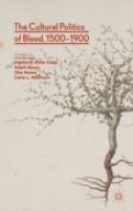 The Cultural Politics Of Blood, 1500-1900
