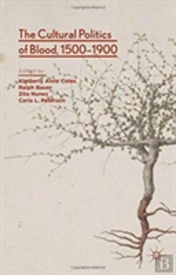 Bertrand.pt - The Cultural Politics Of Blood, 1500-1900