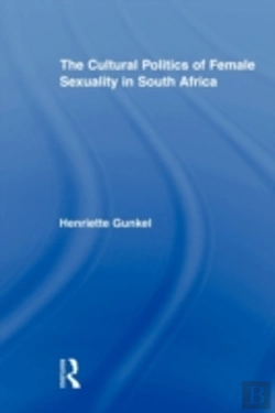 Bertrand.pt - The Cultural Politics Of Female Sexuality In South Africa